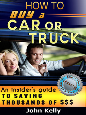 cover image of How to Buy a Car Or Truck: an Insider's Guide to Saving Thousands of $$$